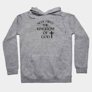 SEEK FIRST THE KINGDOM OF GOD Hoodie